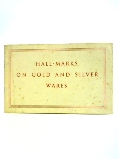 Hall-marks On Gold And Silver Wares von Unstated