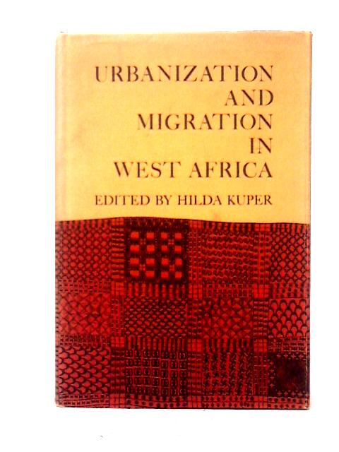 Urbanization and Migration in West Africa By Hilda Kupe (ed)