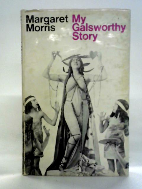 My Galsworthy Story By Margaret Morris