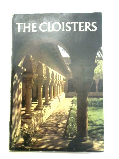 The Cloisters: The Building And The Collection Of Medieval Art In Fort Tryon Park By James J. Rorimer