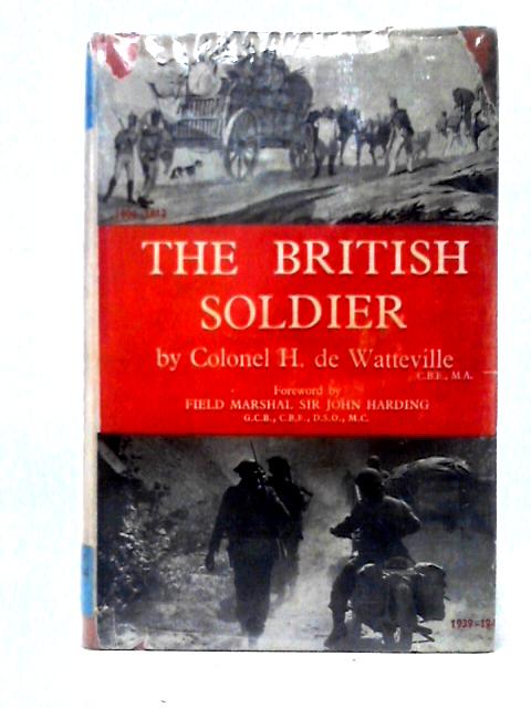 The British Soldier: His Daily Life From Tudor To Modern Times par Colonel H. De Watteville