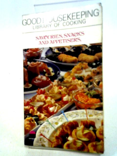 Good Housekeeping Library of Cooking: Savouries, Snacks and Appetisers By Various