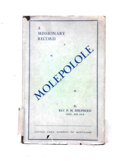 Molepolole: A Missionary Record By Rev. Peter M. Shepherd