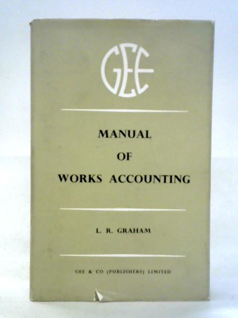 Manual of Works Accounting von L.R. Graham