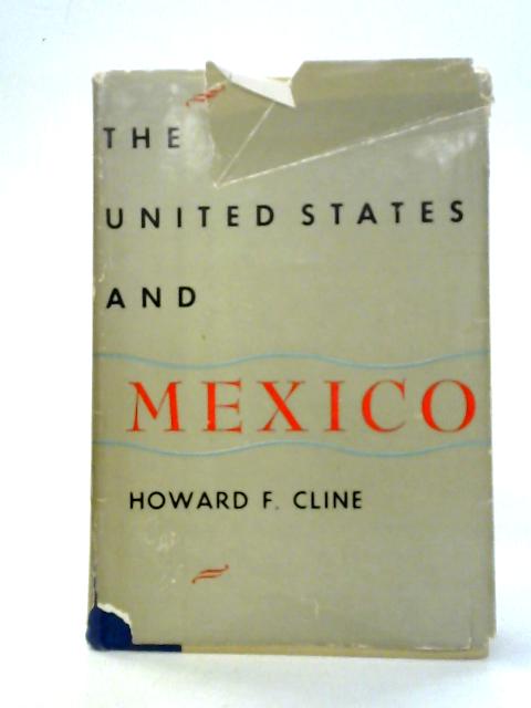 The United States and Mexico By Howard F. Cline