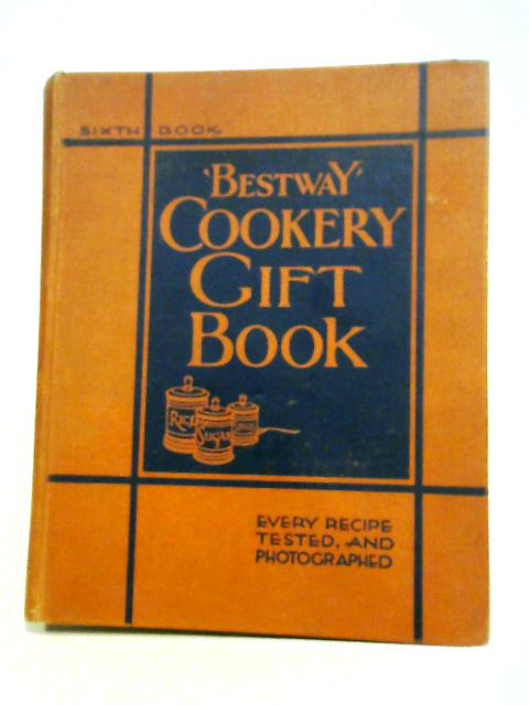 Bestway Cookery Gift Book, Sixth Book By Various