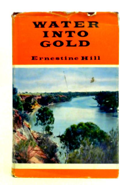 Water Into Gold von Ernestine Hill