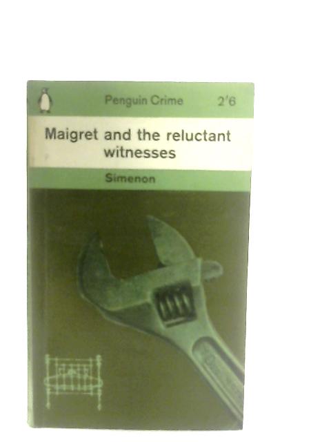 Maigret and the Reluctant Witnesses By Georges Simenon