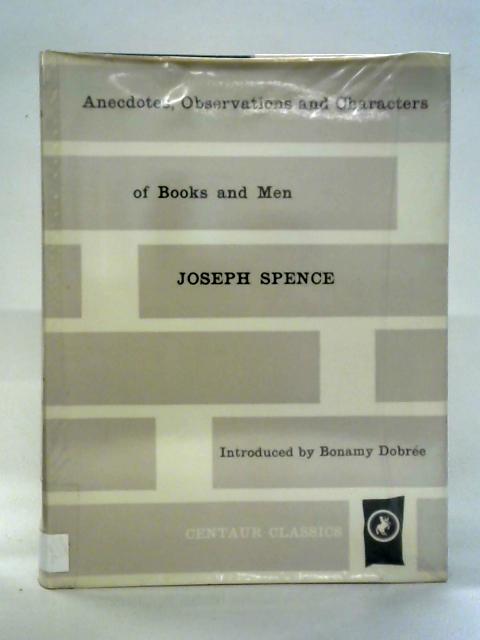 Anecdotes, Observations And Characters Of Books And Men: Collected From Pope von Joseph Spence