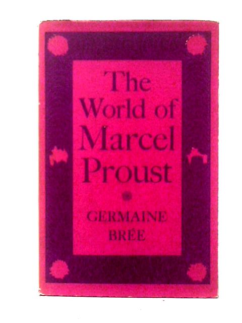 The World of Marcel Proust By Germaine Bree