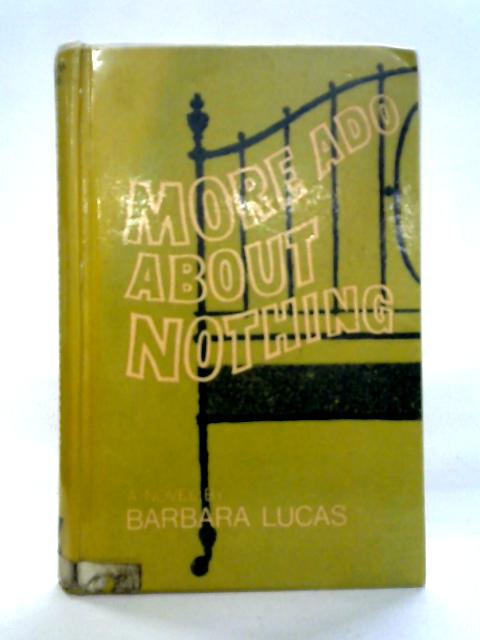 More Ado About Nothing von Barbara Lucas