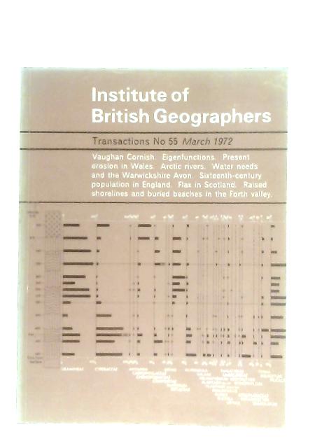 Institute of British Geographers Transactions No. 55 March 1972 By Anon