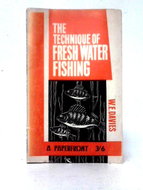 The Technique Of Freshwater Fishing And Tackle Tinkering von E. W. Davies