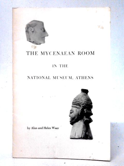 The Mycenaean Room in the National Museum, Athens By Alan and Helen Wace