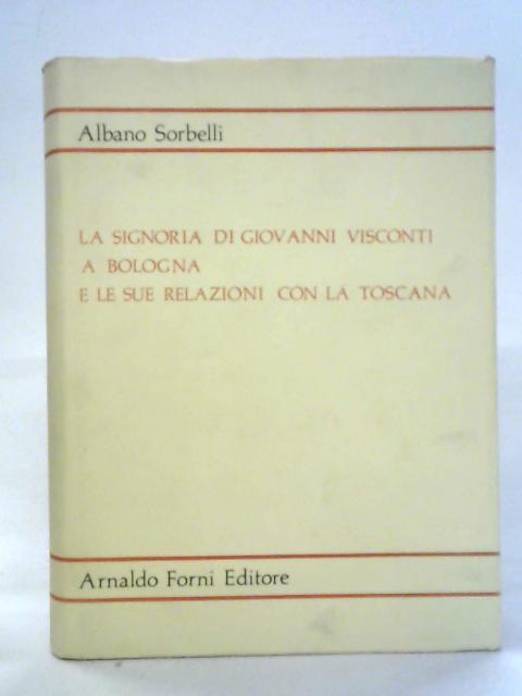 La Signoria di Giovanni Visconti von Albano Sorbelli