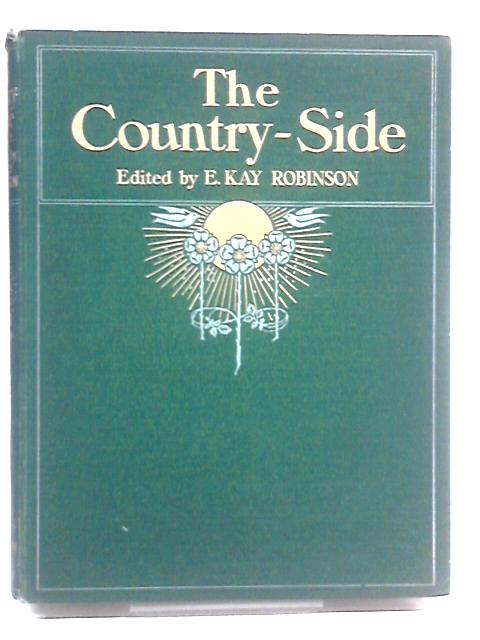 The Country-side: A Journal Of The Country, Garden, Nature, And Wild Life, Volume II By E. Kay Robinson