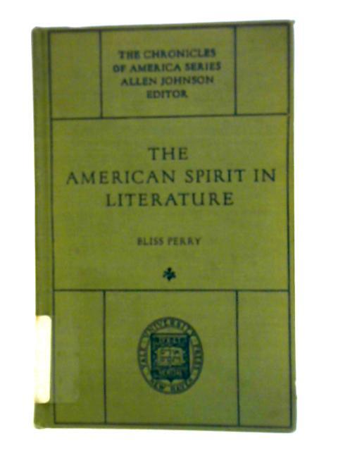 The American Spirit in Literature: The Chronicles of America Series By Bliss Perry