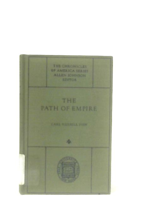 The Path of Empire: The Chronicles of America Series 46 By C. R. Fish & C. Seymour