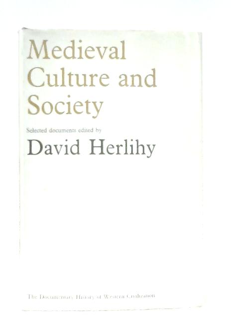 Medieval Culture and Society (Documentary History of Western Civilization) von David Herlihy (Ed.)