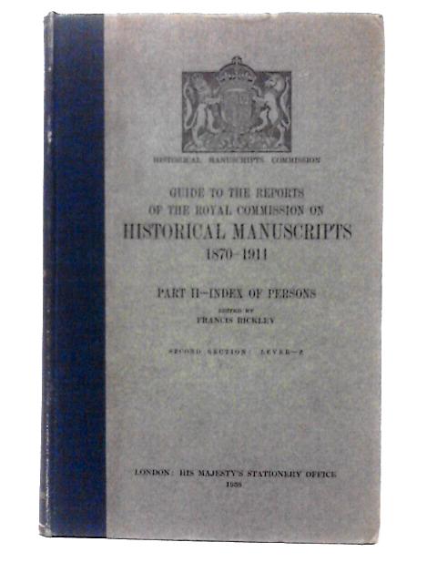 Guide to the Reports of the Royal Commission on Historical Manuscripts 1870-1911 Part II-Index of Persons par Francis Bickley (ed)