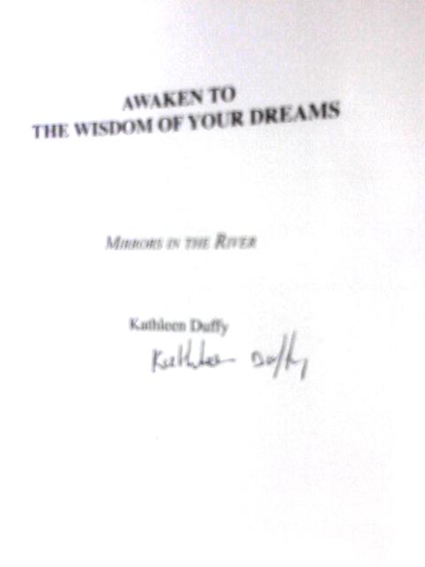 Awaken to the Wisdom of Your Dreams: Mirrors in the River By Kathleen Duffy