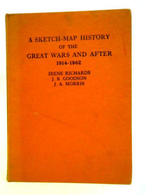A Sketch-map History Of The Great Wars And After 1914-1962 von Irene Richards