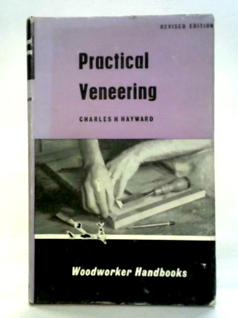 Practical Veneering By Charles H. Hayward