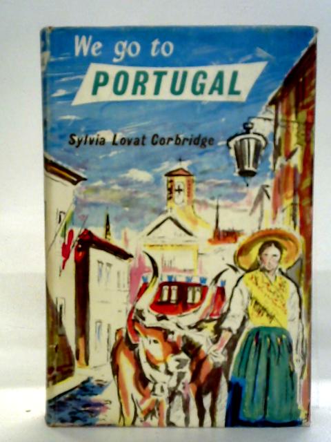 We go to Portugal ('We go' series) By Sylvia L. Corbridge