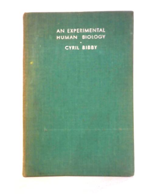 An Experimental Human Biology By Cyril Bibby