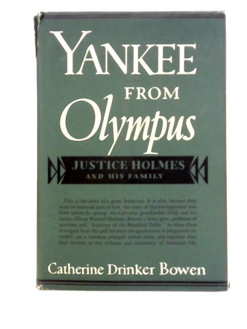 Yankee From Olympus: Justice Holmes and His Family von Catherine Drinker Bowen