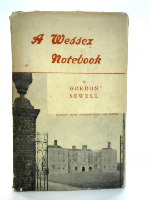 A Wessex Notebook: Houses and People von Gordon Sewell