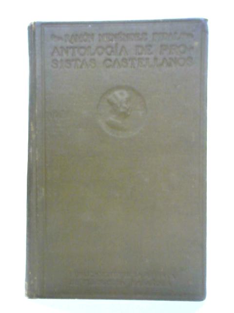 Antologia De Prosistas Castellanos By Ramon Menendez Pidal