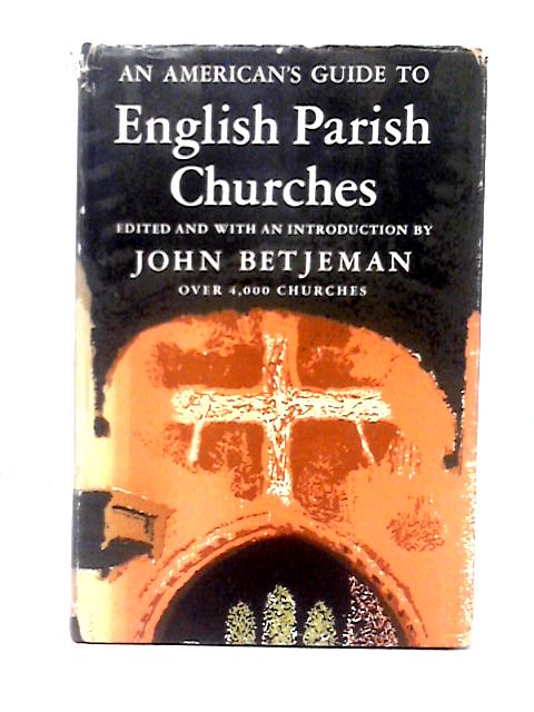 An American's Guide to English Parish Churches By John Betjeman (ed)