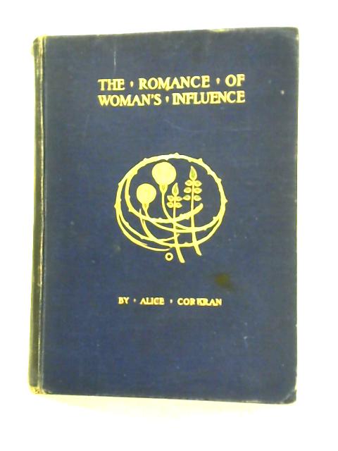 The Romance Of Womans Influence By Alice Corkran