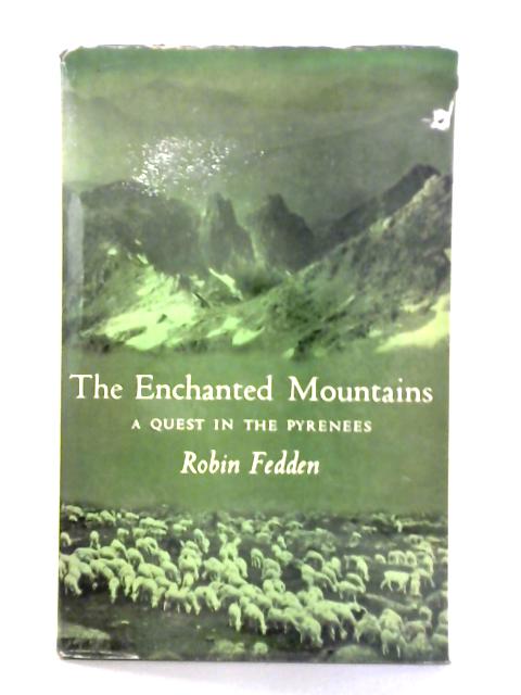 The Enchanted Mountains: A Quest in the Pyrenees von Robin Fedden