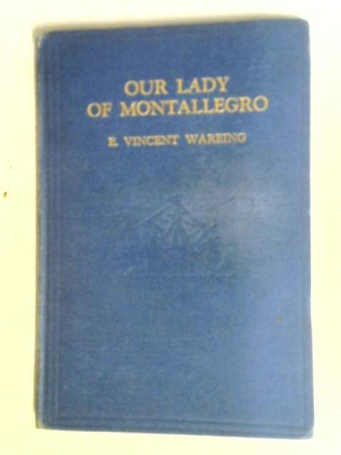 Our Lady of Montallegro: A Brief Account of Rapallo's Marian Sanctuary By E. Vincent Wareing