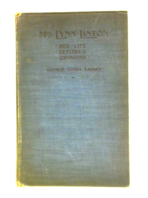 Mrs. Lynn Linton: Her Life, Letters and Opinions von George Layard