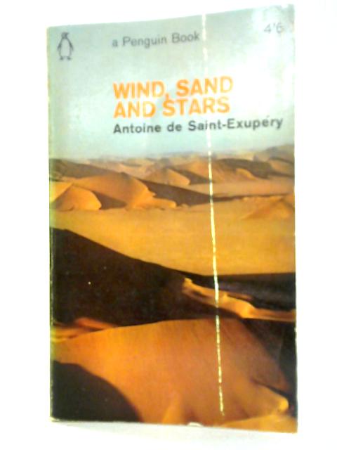 Wind, Sand and Stars By Antoine De Saint-Exupery