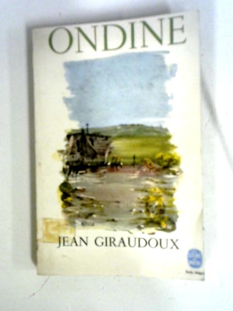 Ondine. Piece En Trois Actes By Jean Giraudoux