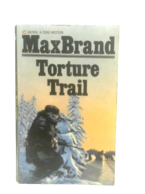 Torture Trail By Max Brand