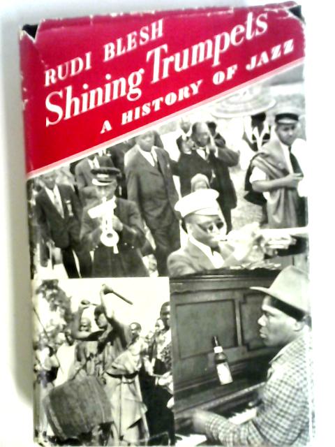 Shining Trumpets A History of Jazz von Rudi Blesh