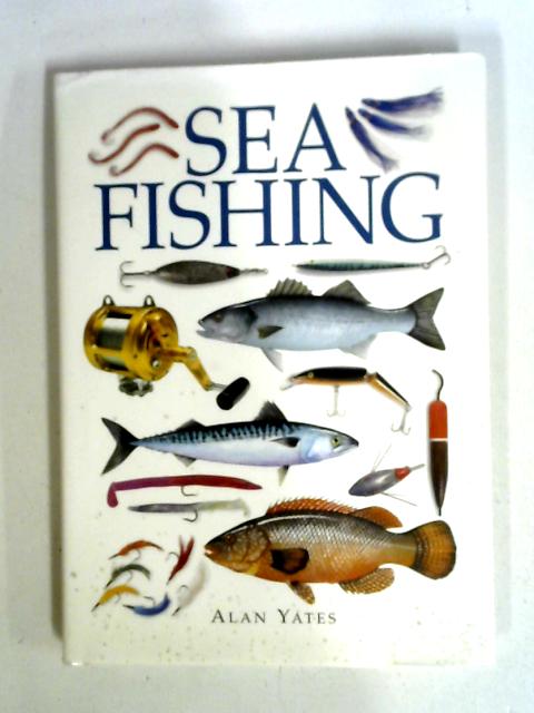 Sea Fishing von Alan Yates