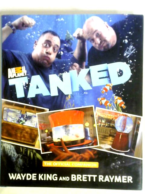 Tanked: The Official Companion By King, Wayde