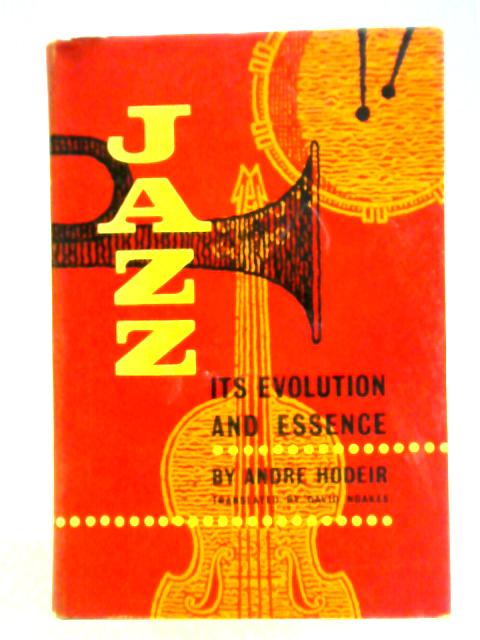 Jazz: Its Evolution and Essence von Andre Hodier