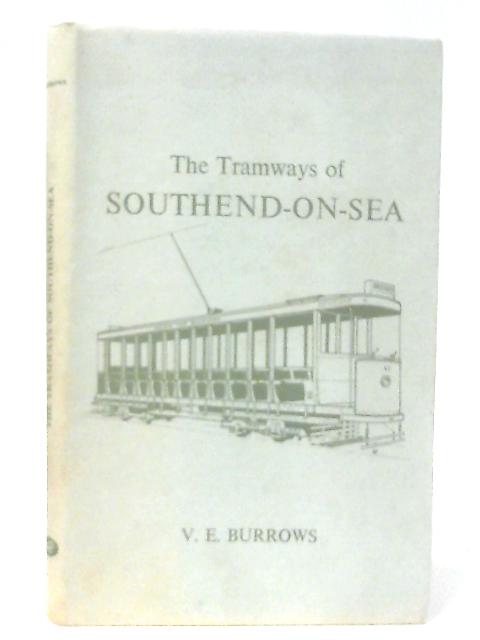 The Tramways of Southend-on-Sea von V.E Burrows