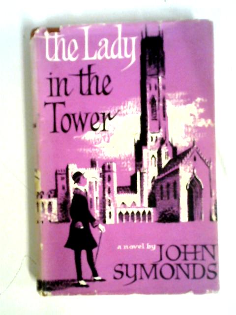 The Lady in the Tower By John Symonds