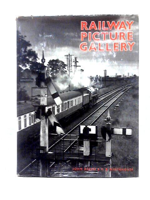 Railway Picture Gallery By John Adams and P. B. Whitehouse