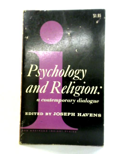 Psychology and Religion: Contemporary Dialogue (Insight Series on Psychology) By Joseph Havens