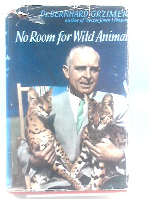 No Room For Wild Animals By Dr. Bernhard Grzimek