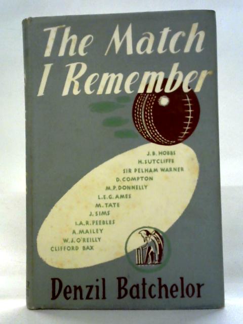 The Match I Remember By Denzil Batchelor